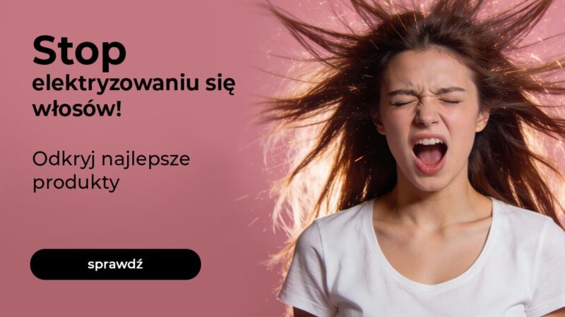 Dziewczyna z elektryzującymi się włosami - co zrobić żeby włosy się nie elektryzowały?
