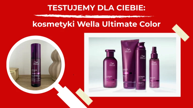 Testujemy kosmetyki Wella Ultimate Color. To ideał do pielęgnacji włosów farbowanych?